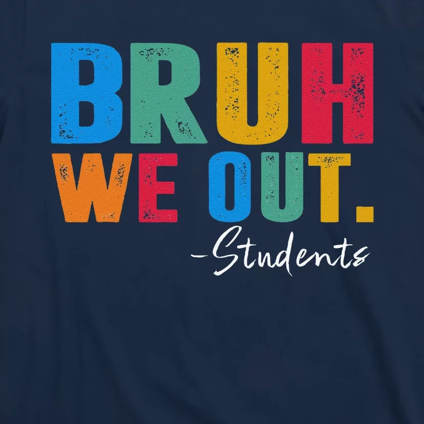 Cute End Of School Year Students Summer Bruh We Out Students T-Shirt