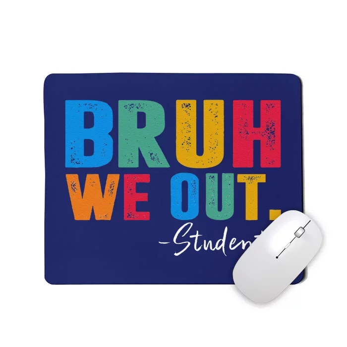 Cute End Of School Year Students Summer Bruh We Out Students Mousepad