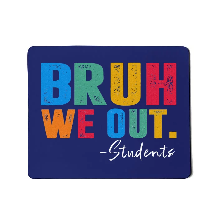 Cute End Of School Year Students Summer Bruh We Out Students Mousepad