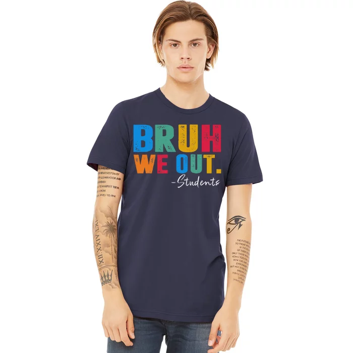 Cute End Of School Year Students Summer Bruh We Out Students Premium T-Shirt