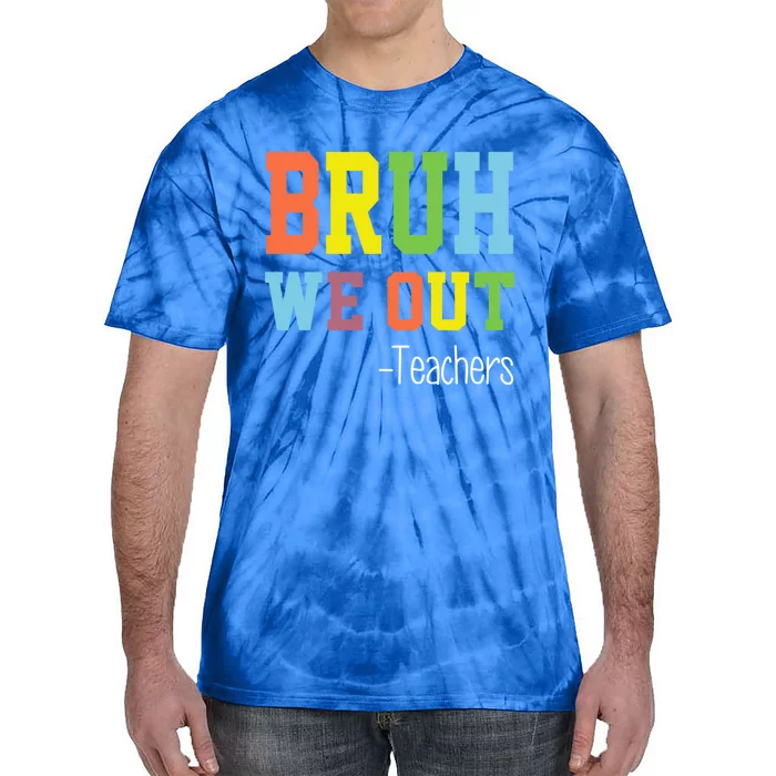 Cute End Of School Year Teacher Summer Bruh We Out Teachers Gift Tie-Dye T-Shirt