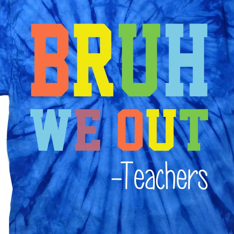 Cute End Of School Year Teacher Summer Bruh We Out Teachers Gift Tie-Dye T-Shirt