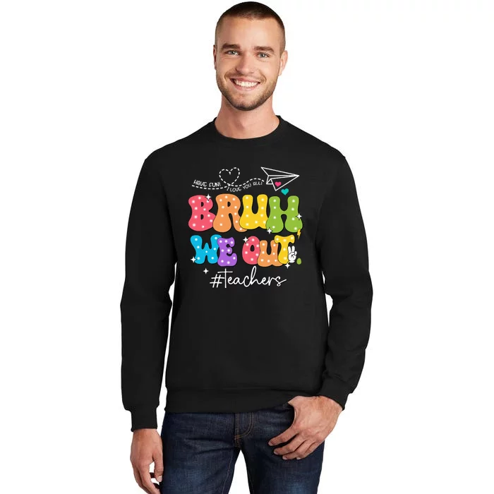 Cute End Of School Year Groovy Summer Bruh We Out Teachers Tall Sweatshirt