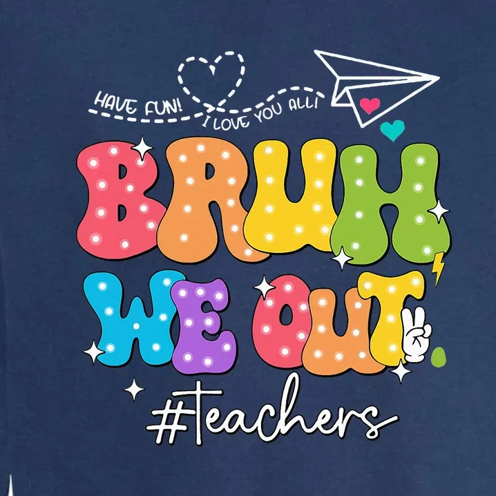 Cute End Of School Year Groovy Summer Bruh We Out Teachers Garment-Dyed Sweatshirt