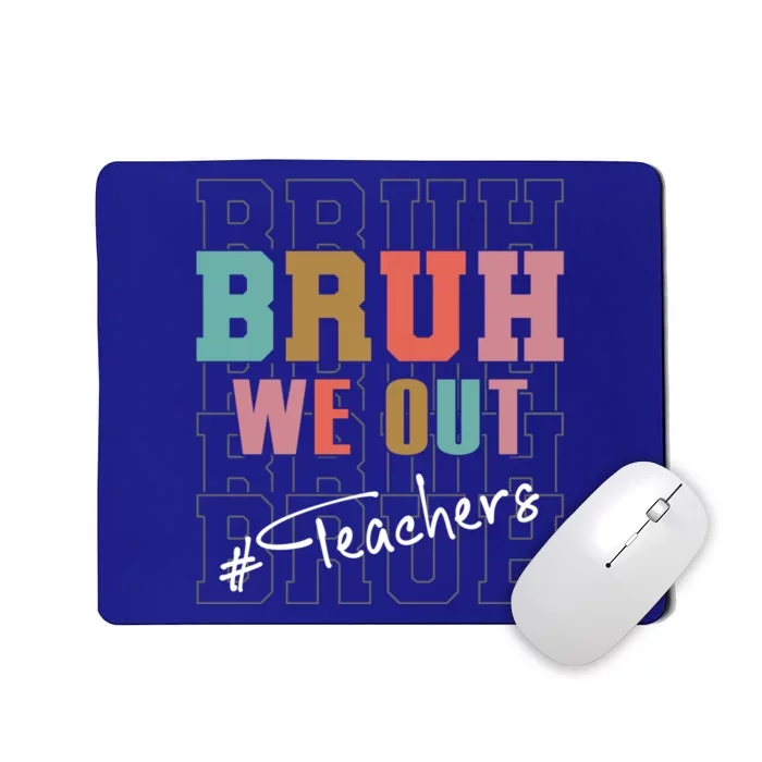 Cute End Of School Year Teacher Summer Bruh We Out Teachers Cute Gift Mousepad