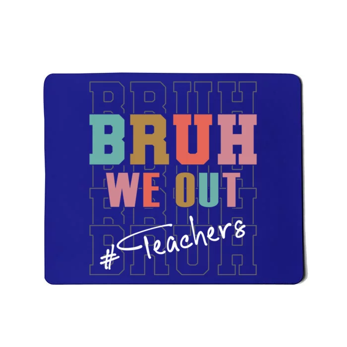 Cute End Of School Year Teacher Summer Bruh We Out Teachers Cute Gift Mousepad