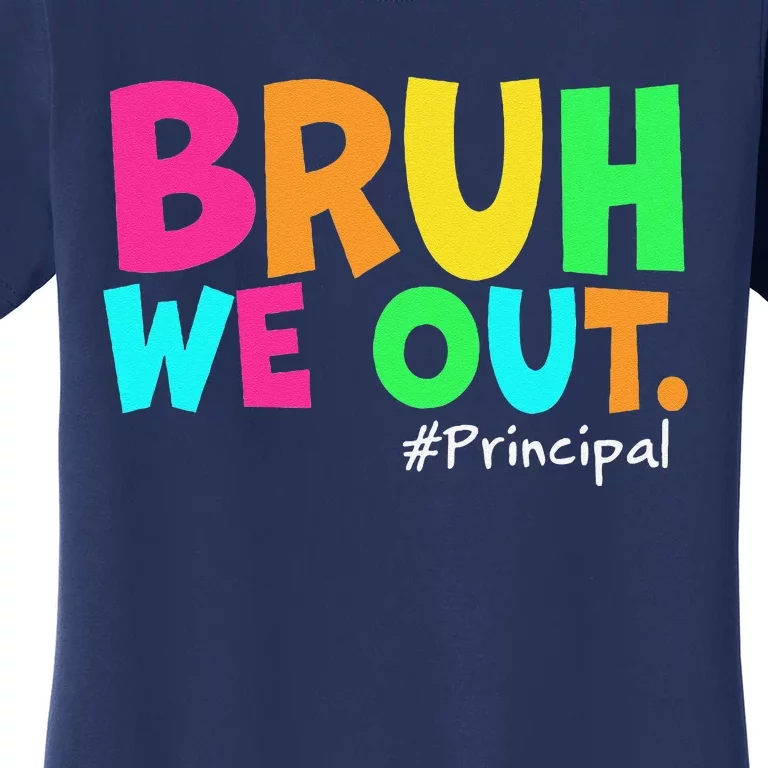 Cute End Of School Year Teacher Summer Bruh We Out Principal Women's T-Shirt