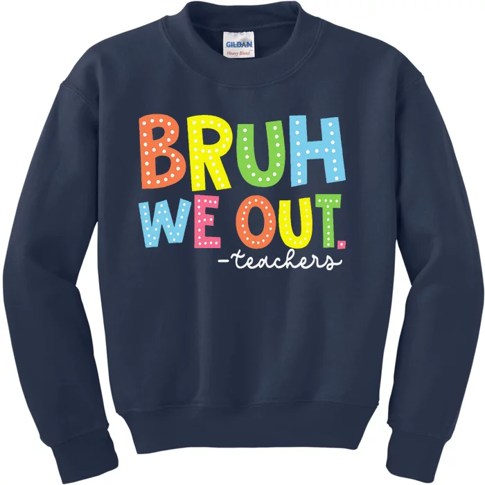 Cute End Of School Year Teacher Summer Bruh We Out Teachers Kids Sweatshirt