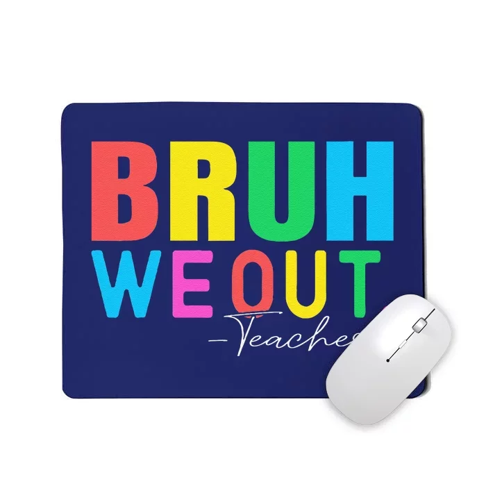 Cute End Of School Year Teacher Summer Bruh We Out Teachers Mousepad