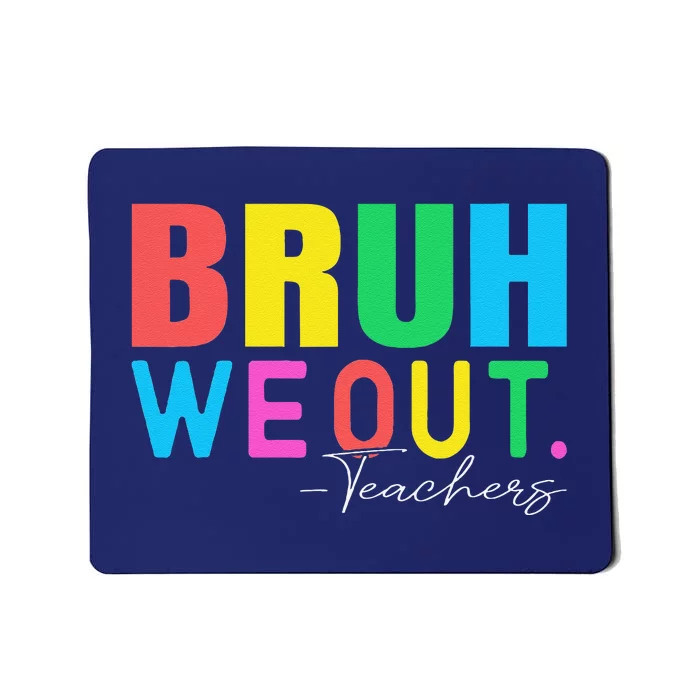 Cute End Of School Year Teacher Summer Bruh We Out Teachers Mousepad