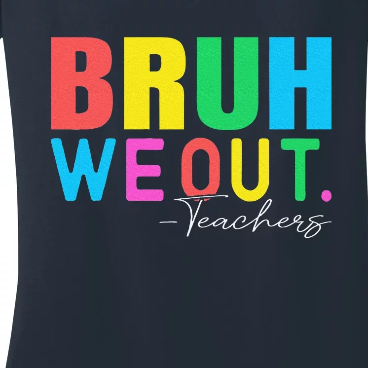 Cute End Of School Year Teacher Summer Bruh We Out Teachers Women's V-Neck T-Shirt