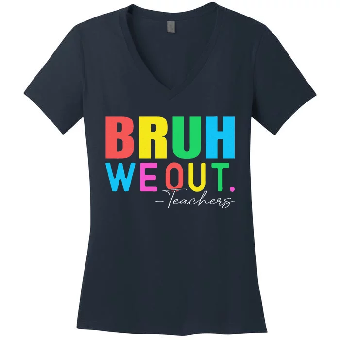 Cute End Of School Year Teacher Summer Bruh We Out Teachers Women's V-Neck T-Shirt