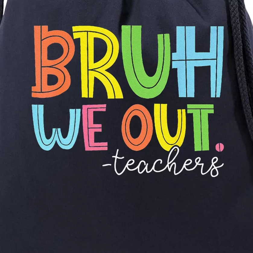 Cute End Of School Year Teacher Summer Bruh We Out Teachers Drawstring Bag