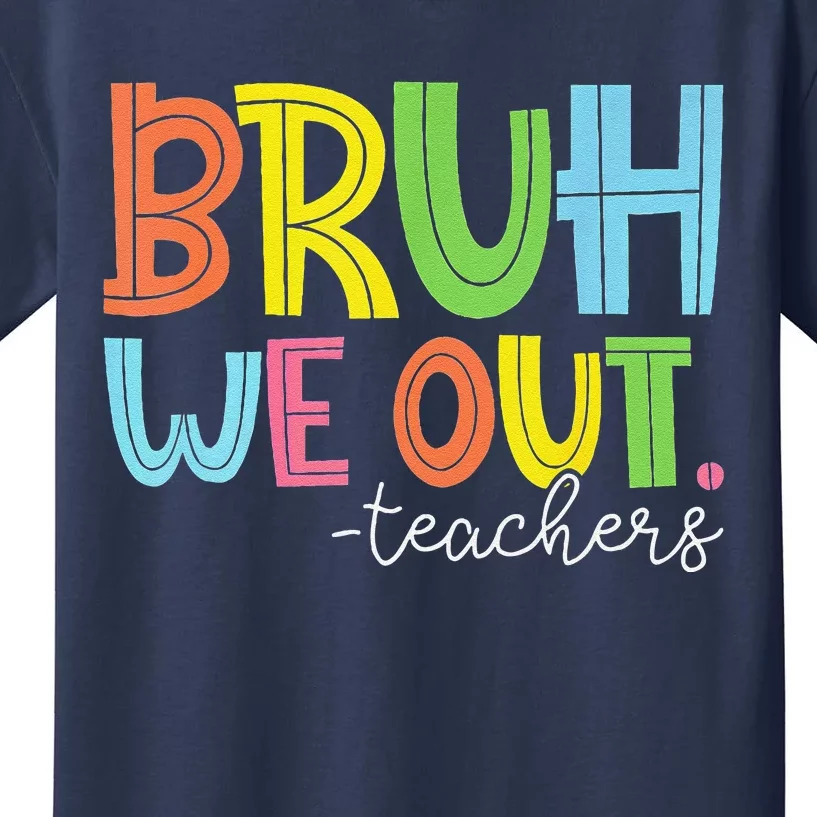 Cute End Of School Year Teacher Summer Bruh We Out Teachers Kids T-Shirt