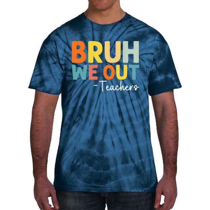 Cute End Of School Year Teacher Summer Bruh We Out Teachers Tie-Dye T-Shirt