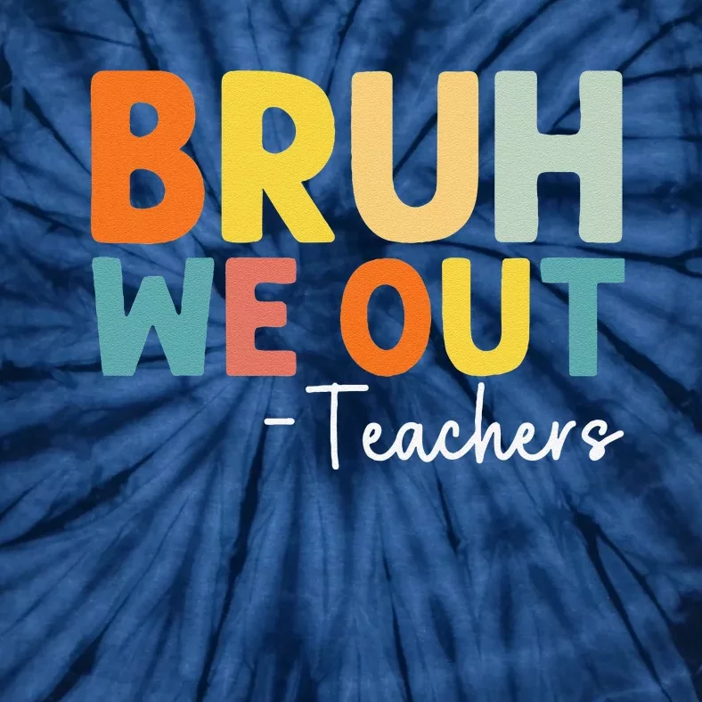 Cute End Of School Year Teacher Summer Bruh We Out Teachers Tie-Dye T-Shirt