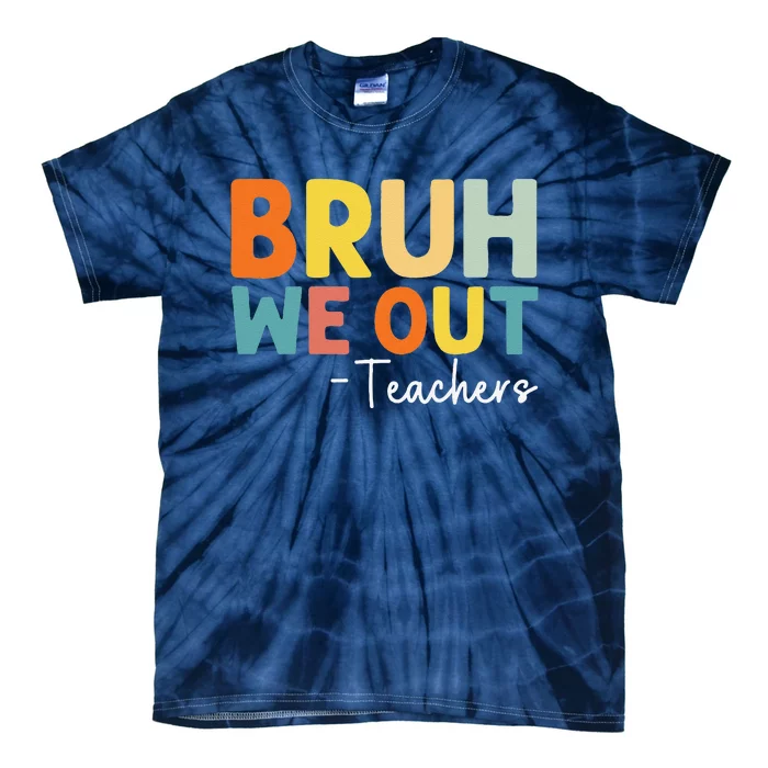 Cute End Of School Year Teacher Summer Bruh We Out Teachers Tie-Dye T-Shirt