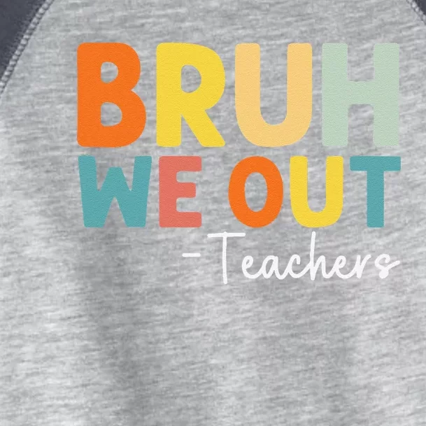 Cute End Of School Year Teacher Summer Bruh We Out Teachers Toddler Fine Jersey T-Shirt