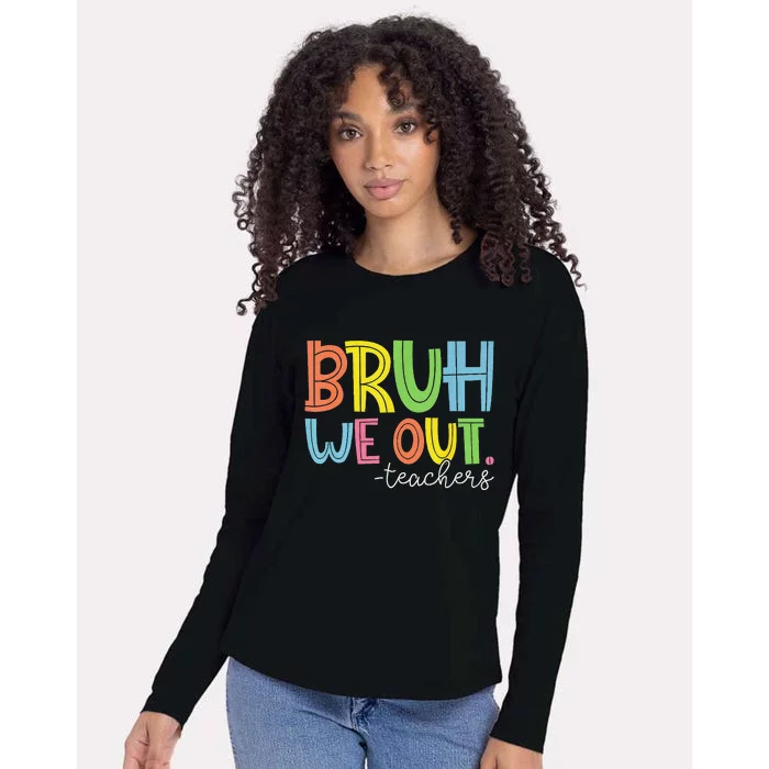 Cute End Of School Year Teacher Summer Bruh We Out Teachers Gift Womens Cotton Relaxed Long Sleeve T-Shirt