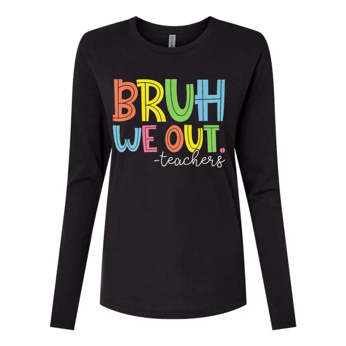 Cute End Of School Year Teacher Summer Bruh We Out Teachers Gift Womens Cotton Relaxed Long Sleeve T-Shirt