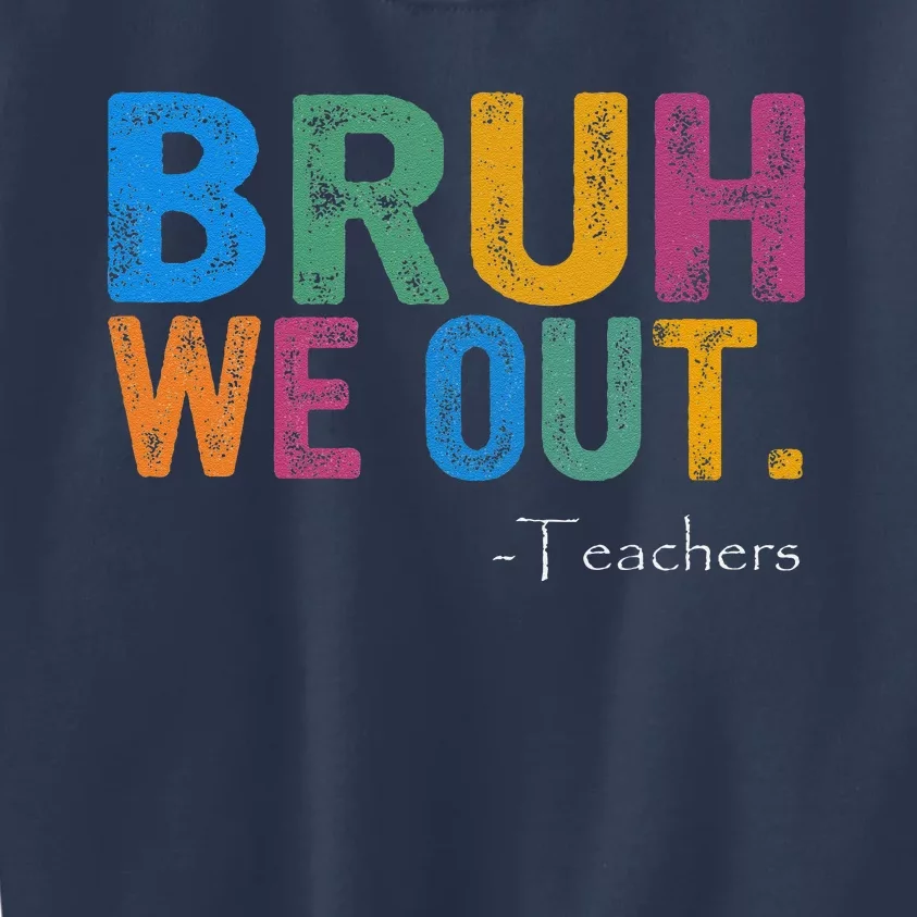 Cute End Of School Year Teacher Summer Bruh We Out Teachers Kids Sweatshirt