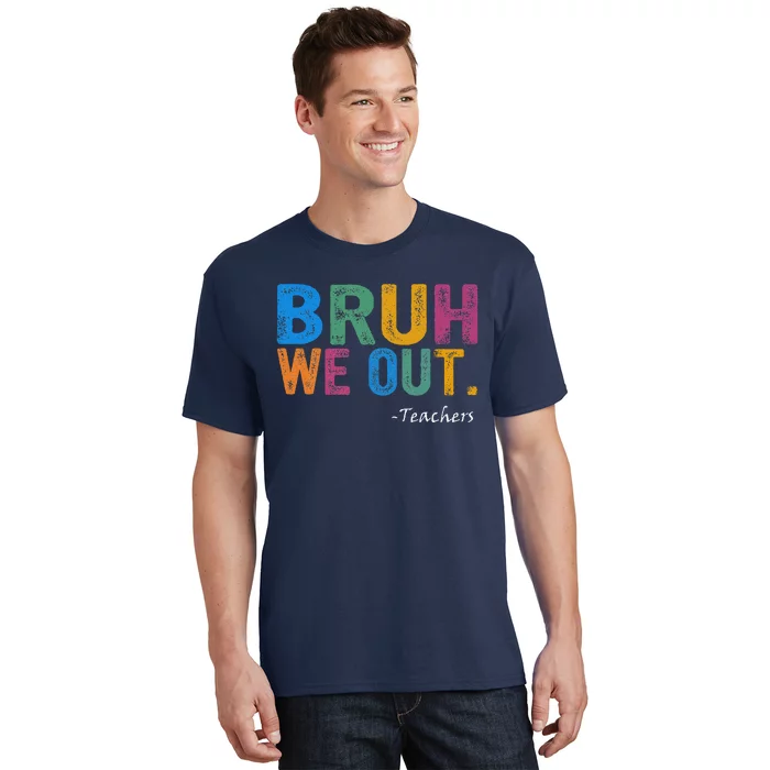 Cute End Of School Year Teacher Summer Bruh We Out Teachers T-Shirt