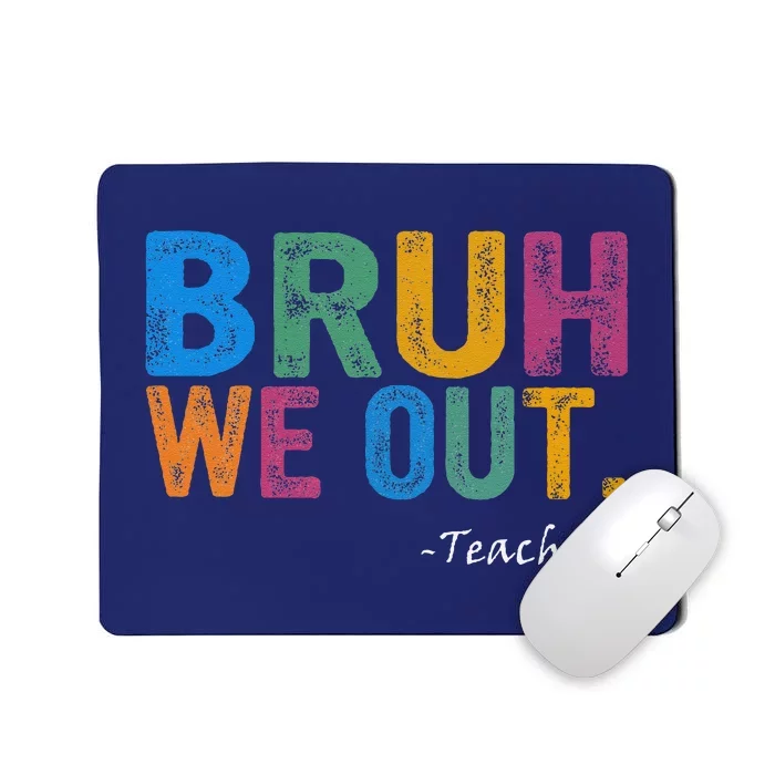 Cute End Of School Year Teacher Summer Bruh We Out Teachers Mousepad