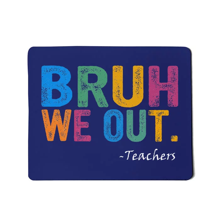 Cute End Of School Year Teacher Summer Bruh We Out Teachers Mousepad