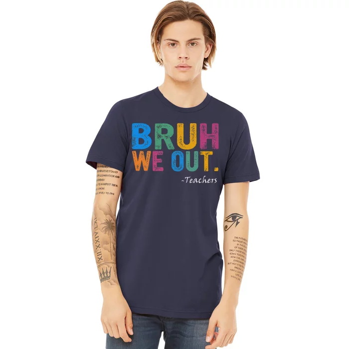 Cute End Of School Year Teacher Summer Bruh We Out Teachers Premium T-Shirt