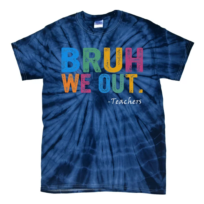 Cute End Of School Year Teacher Summer Bruh We Out Teachers Tie-Dye T-Shirt