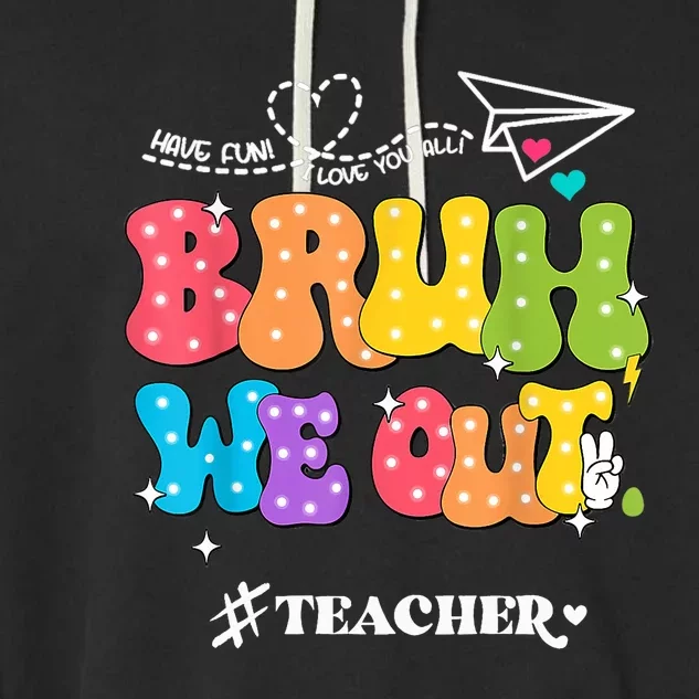 Cute End Of School Year Groovy Summer Bruh We Out Teachers Garment-Dyed Fleece Hoodie