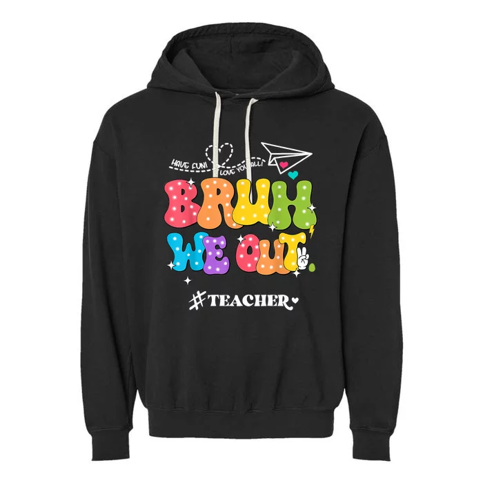 Cute End Of School Year Groovy Summer Bruh We Out Teachers Garment-Dyed Fleece Hoodie