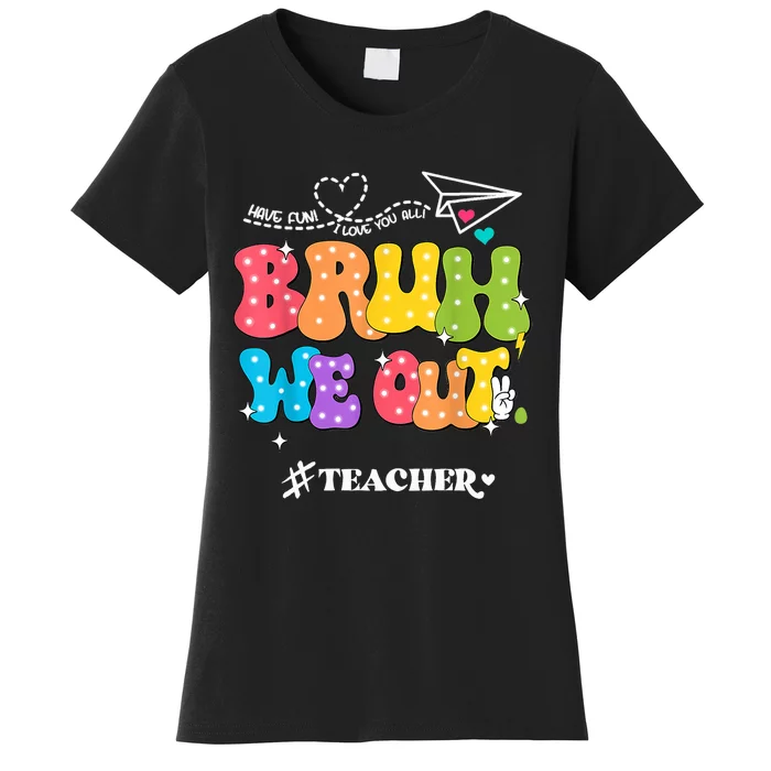 Cute End Of School Year Groovy Summer Bruh We Out Teachers Women's T-Shirt