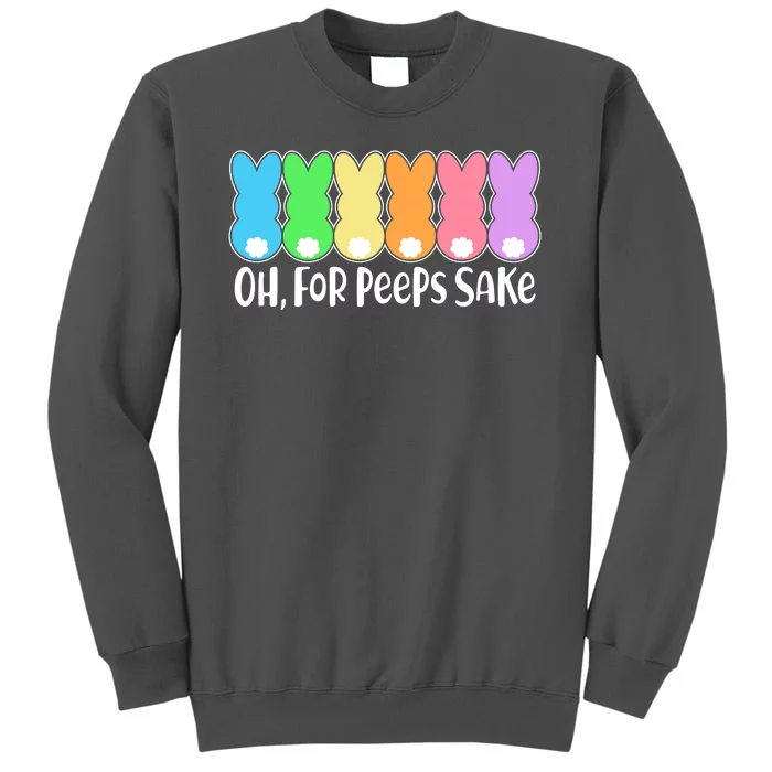 Cute Easter Oh For Peeps Sake Tall Sweatshirt