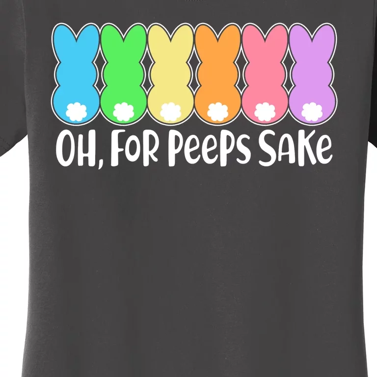 Cute Easter Oh For Peeps Sake Women's T-Shirt