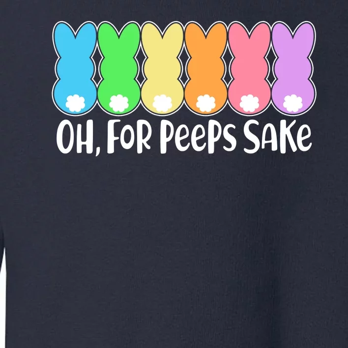 Cute Easter Oh For Peeps Sake Toddler Sweatshirt