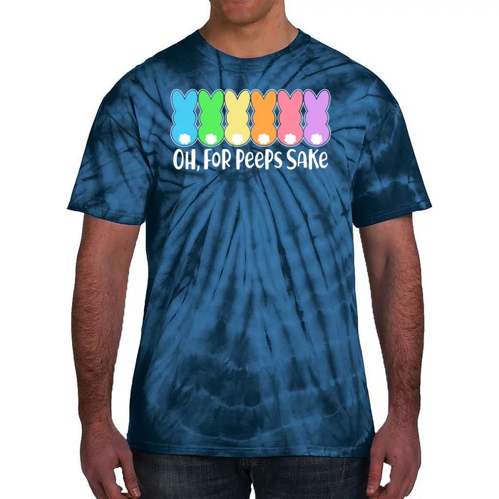 Cute Easter Oh For Peeps Sake Tie-Dye T-Shirt