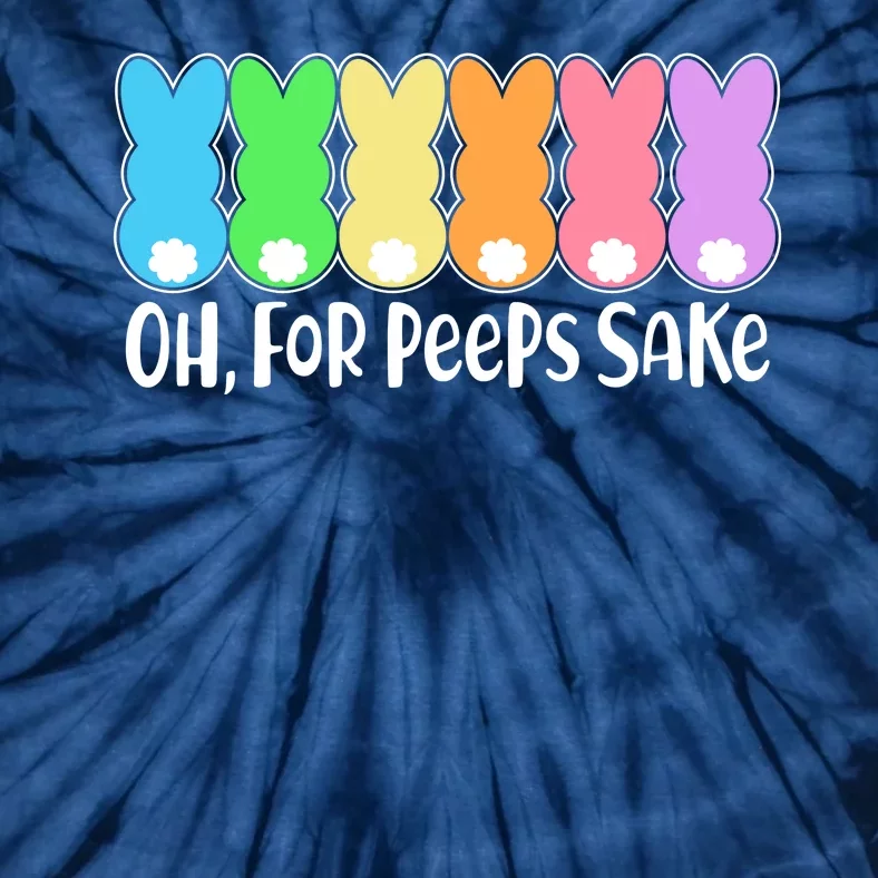 Cute Easter Oh For Peeps Sake Tie-Dye T-Shirt