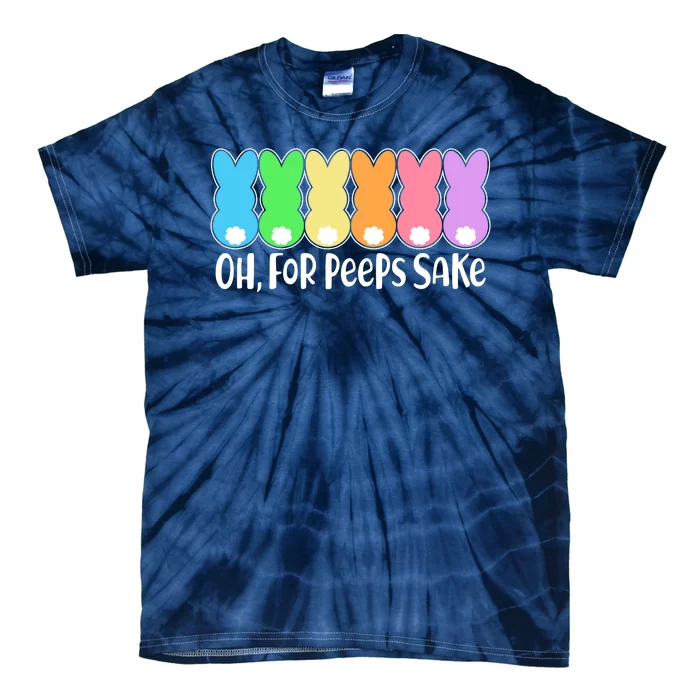 Cute Easter Oh For Peeps Sake Tie-Dye T-Shirt