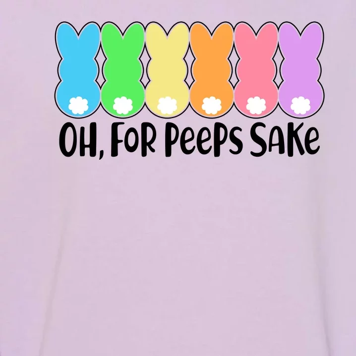 Cute Easter Oh For Peeps Sake Garment-Dyed Sweatshirt