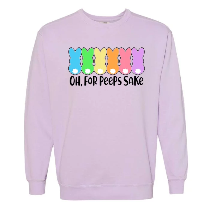 Cute Easter Oh For Peeps Sake Garment-Dyed Sweatshirt