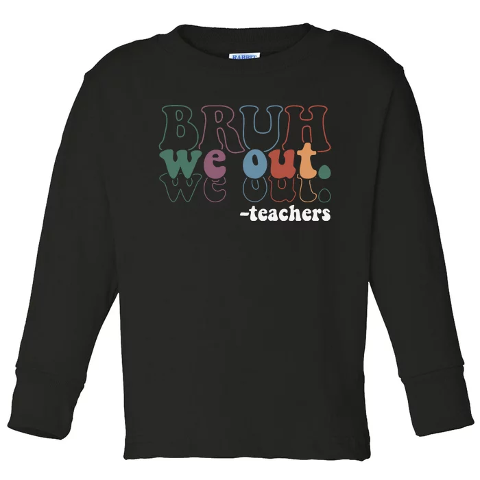 Cute End Of School Year Teacher Summer Bruh We Out Teachers Toddler Long Sleeve Shirt