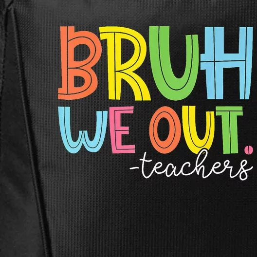 Cute End Of School Year Teacher Summer Bruh We Out Teachers City Backpack