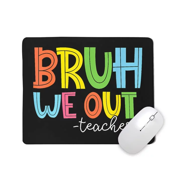 Cute End Of School Year Teacher Summer Bruh We Out Teachers Mousepad