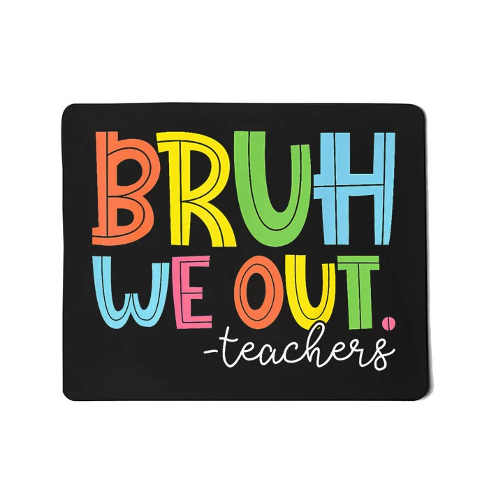 Cute End Of School Year Teacher Summer Bruh We Out Teachers Mousepad