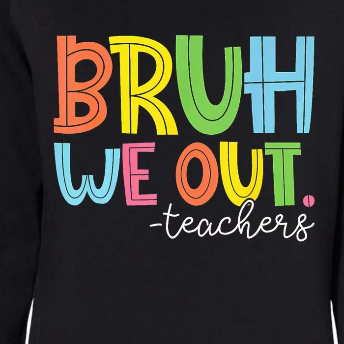 Cute End Of School Year Teacher Summer Bruh We Out Teachers Womens California Wash Sweatshirt