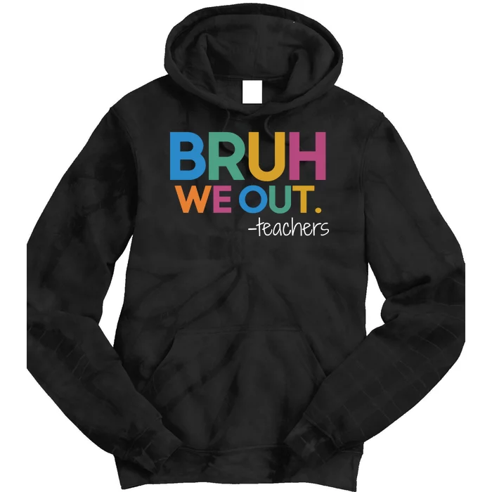 Cute End Of School Year Teacher Summer Bruh We Out Teachers Premium Tie Dye Hoodie