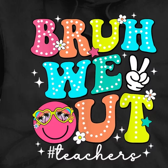 Cute End Of School Year Bruh We Out Teachers Teacher Gift Tie Dye Hoodie