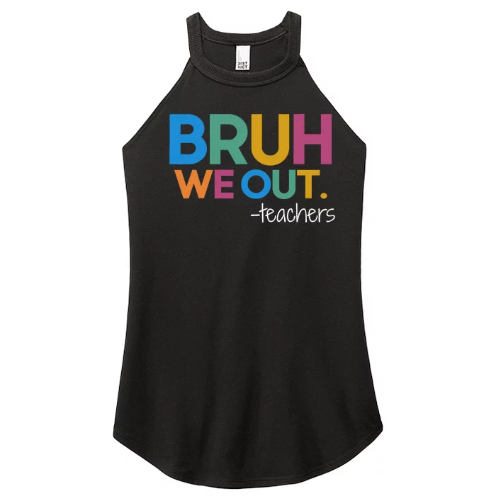 Cute End Of School Year Teacher Summer Bruh We Out Teachers Women’s Perfect Tri Rocker Tank