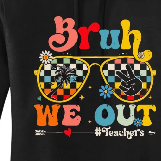 Cute End Of School Year Teacher Summer Bruh We Out Women's Pullover Hoodie